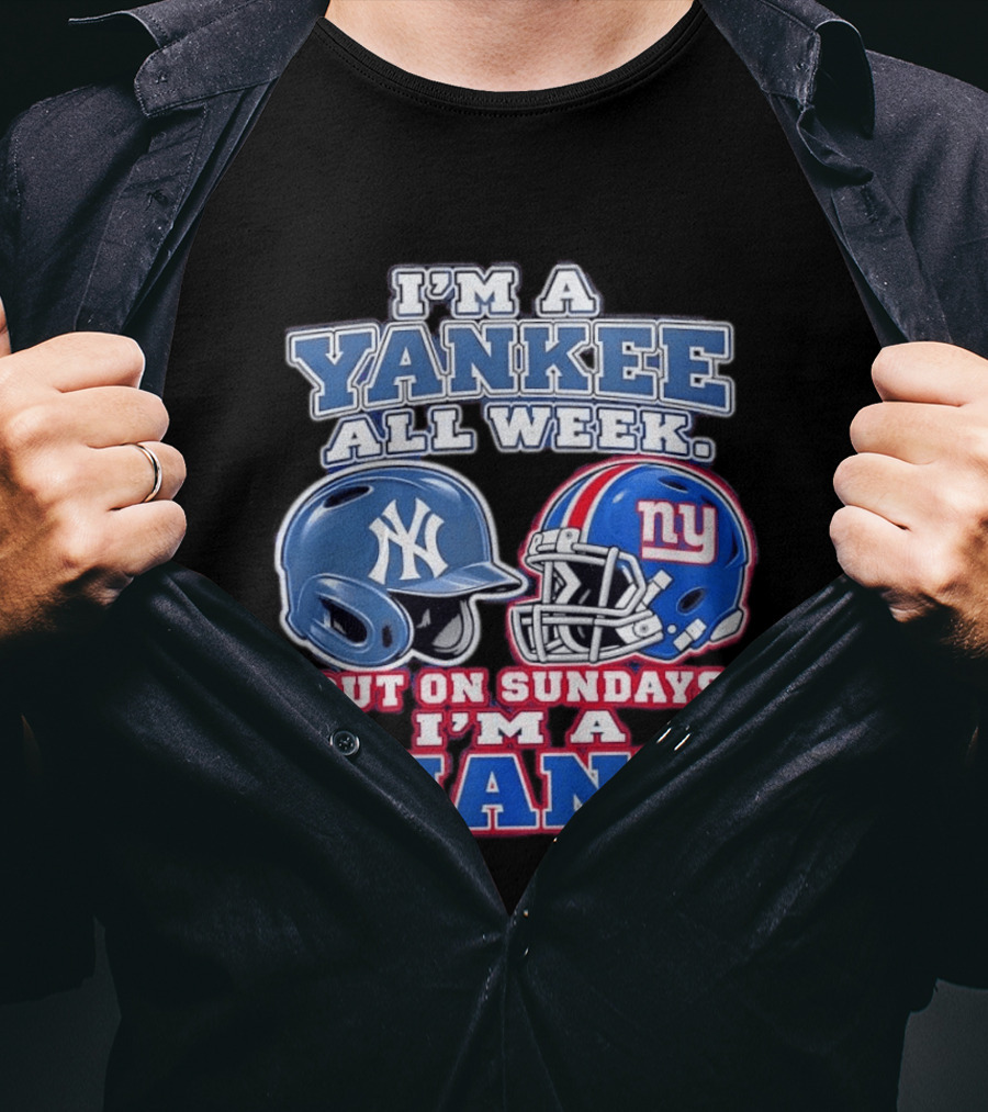 I'm A Yankee All Week But On Sundays I'm A Giant Helmet Fan T-Shirt