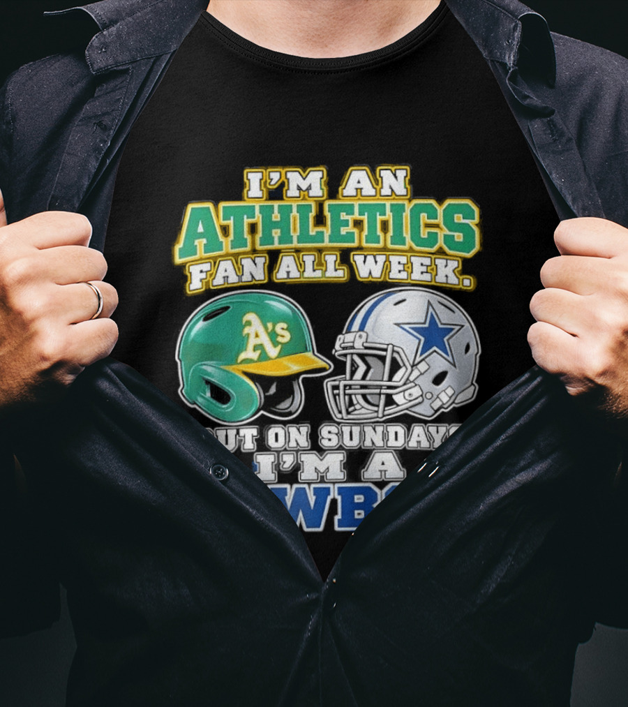 I'm An Athletics Fan All Week But On Sundays I'm A Cowboy T-Shirt