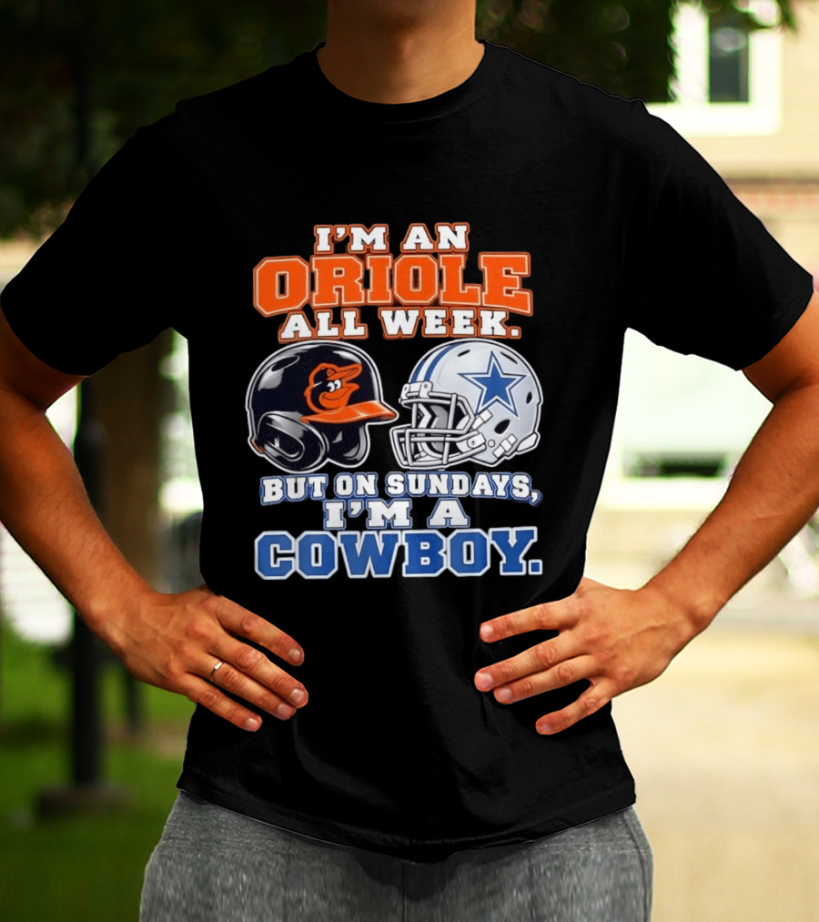 I'm An Oriole All Week But On Sundays I'm A Cowboy Orioles Helmet Cowboys Helmet T-Shirt