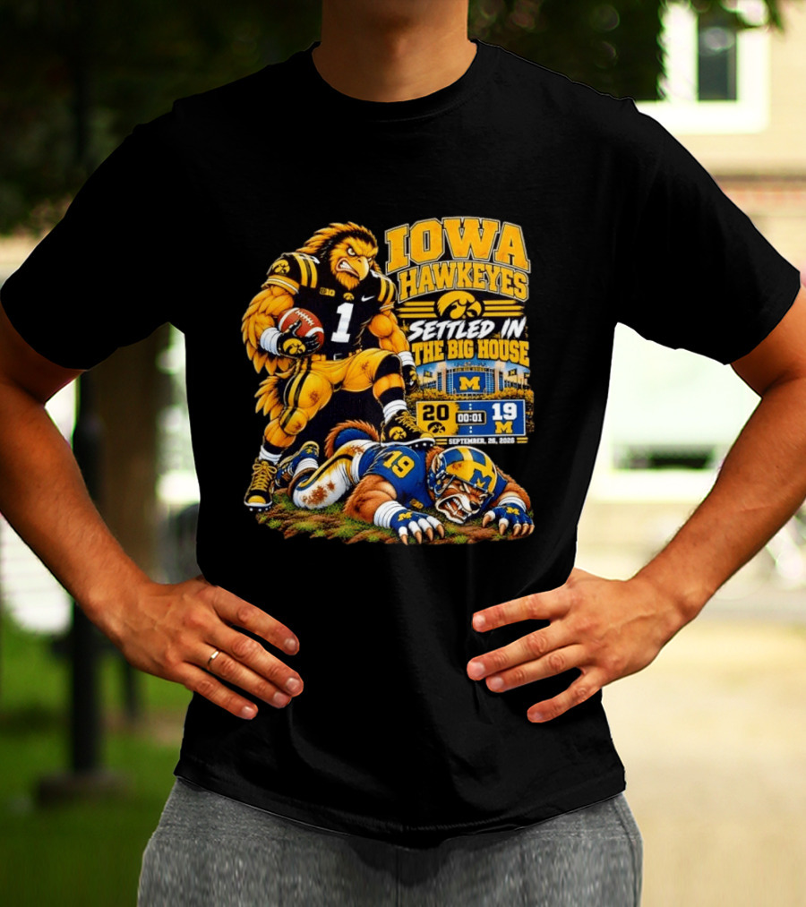 Iowa Hawkeyes Settled In The Big House September 26 2026 Football Rivalry Victory Michigan Score 20 19 T-Shirt