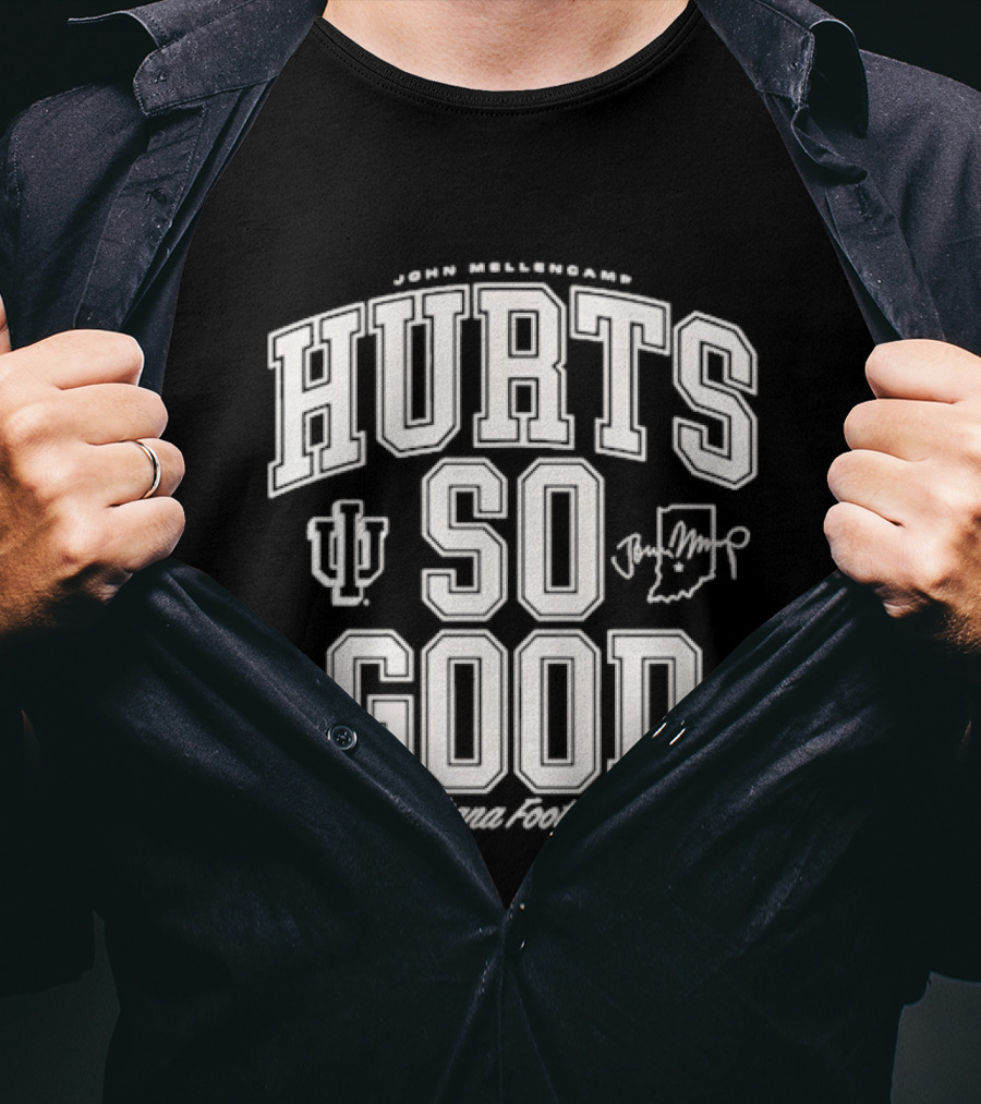 Hurts So Good John Mellencamp Indiana Hoosiers Football T-Shirt