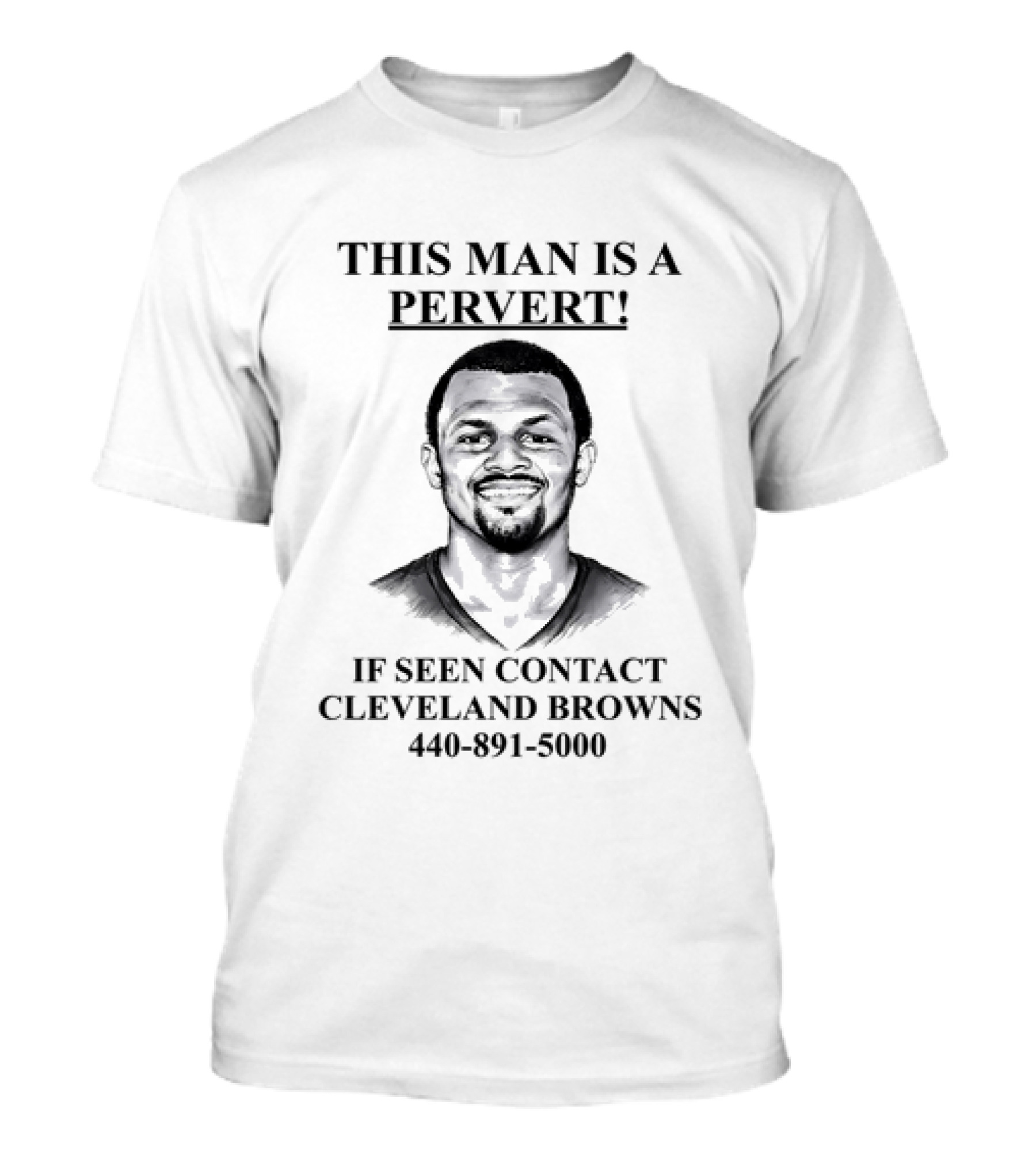 Deshaun Watson This Man Is A Pervert If Seen Contact Cleveland Browns T-Shirt