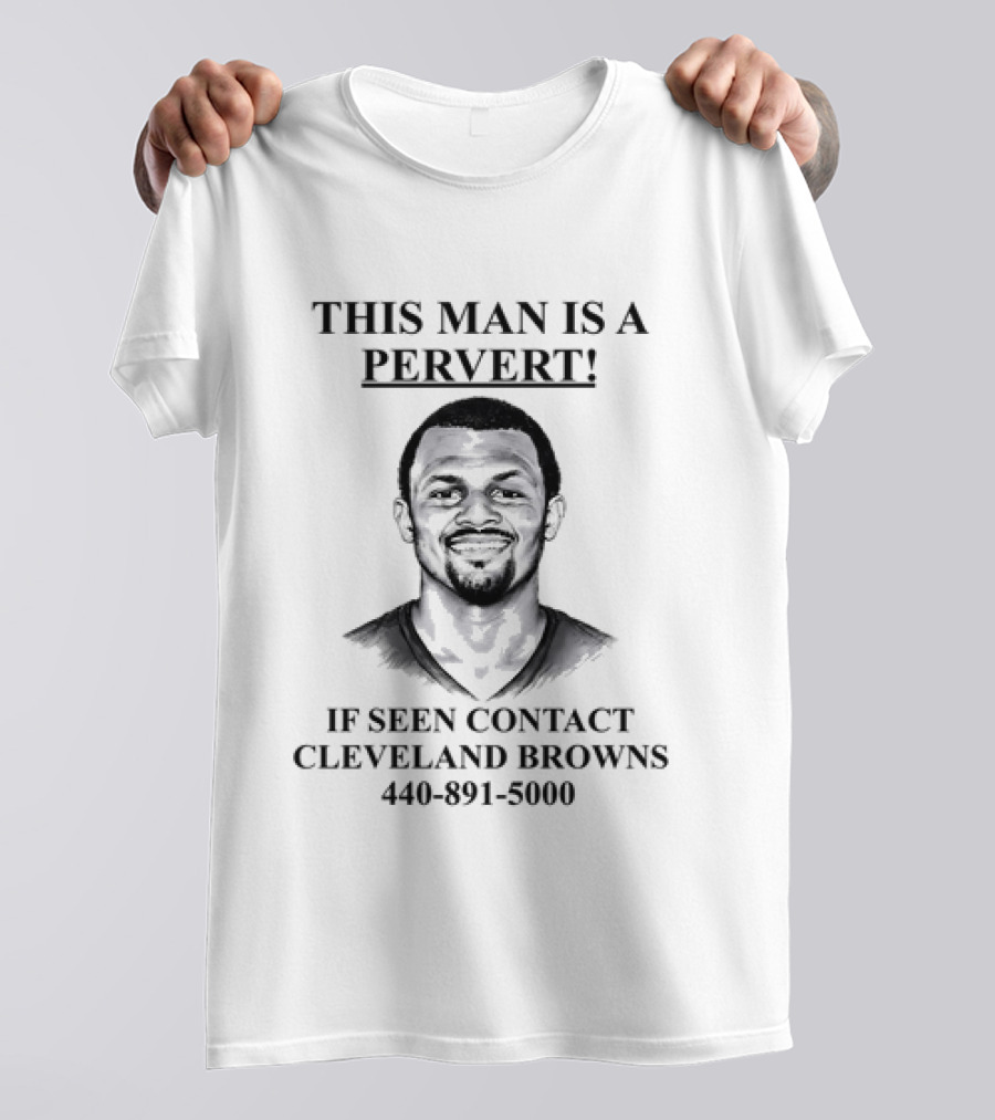 Deshaun Watson This Man Is A Pervert If Seen Contact Cleveland Browns T-Shirt