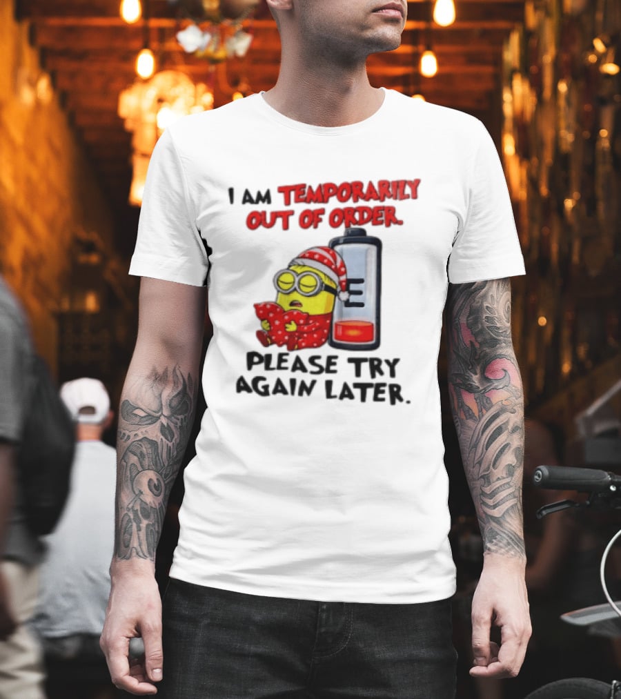 I Am Temporarily Out Of Order Please Try Again Later Minion Battery Sleep T-Shirt