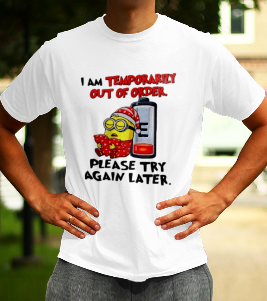 I Am Temporarily Out Of Order Please Try Again Later Minion Battery Sleep T-Shirt