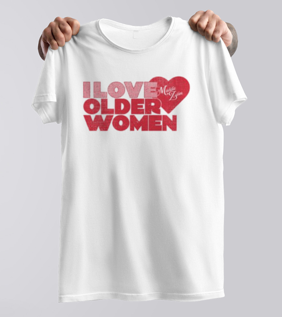 I Love Older Women Heart Maddie Zahm Store T-Shirt