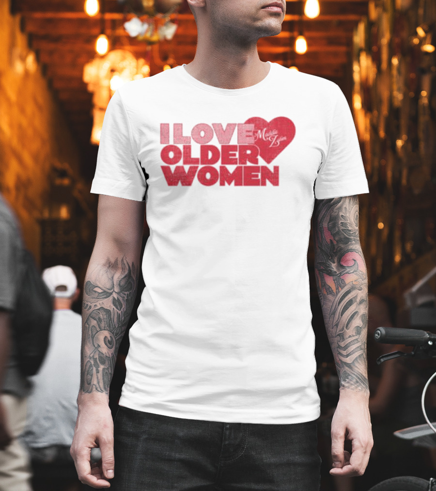I Love Older Women Heart Maddie Zahm Store T-Shirt