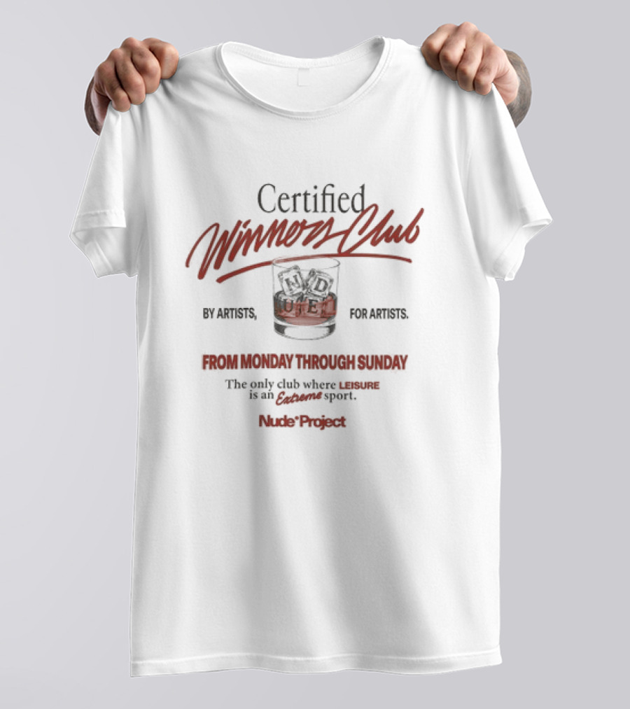 Certified Winners Club By Artists For Artists From Monday Through Sunday The Only Club Where Leisure Is An Extreme Sport Nude Project T-Shirt
