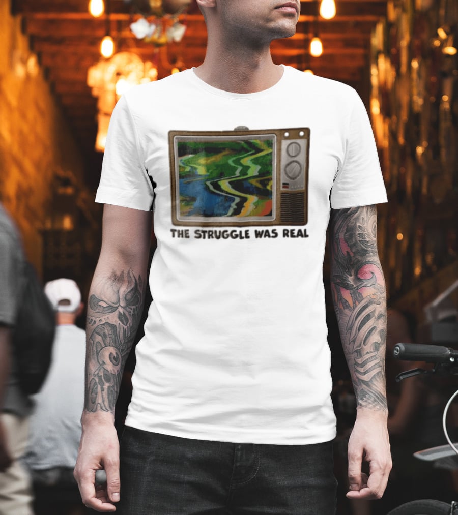 THE Struggle WAS Real Retro Television Set Static Screen 90s Nostalgia T-Shirt