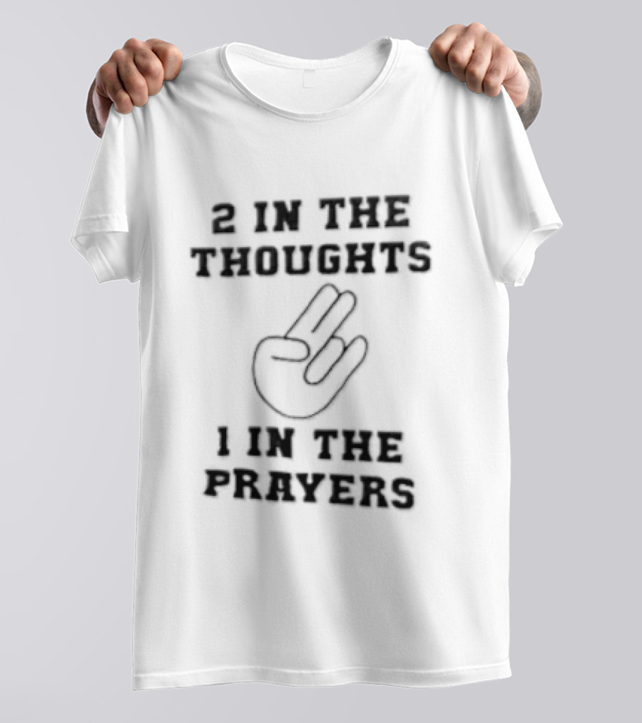 2 In The Thoughts 1 In The Prayers Hand Gesture Two Fingers Up T-Shirt