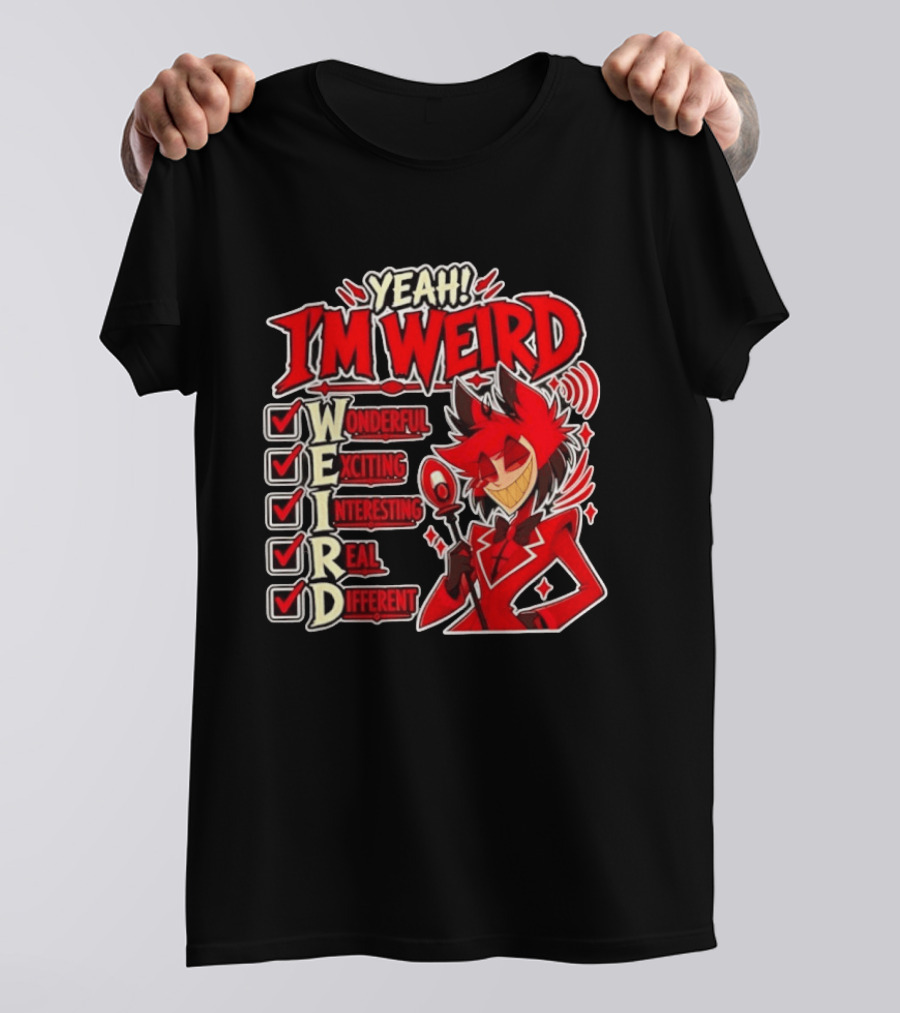 Yeah I'm Weird Alastor Hazbin Hotel Wonderful Exciting Interesting Real Different T-Shirt