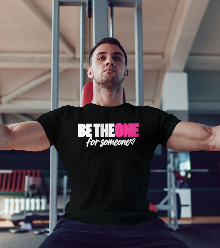 Be The One For Someone Heart T-Shirt