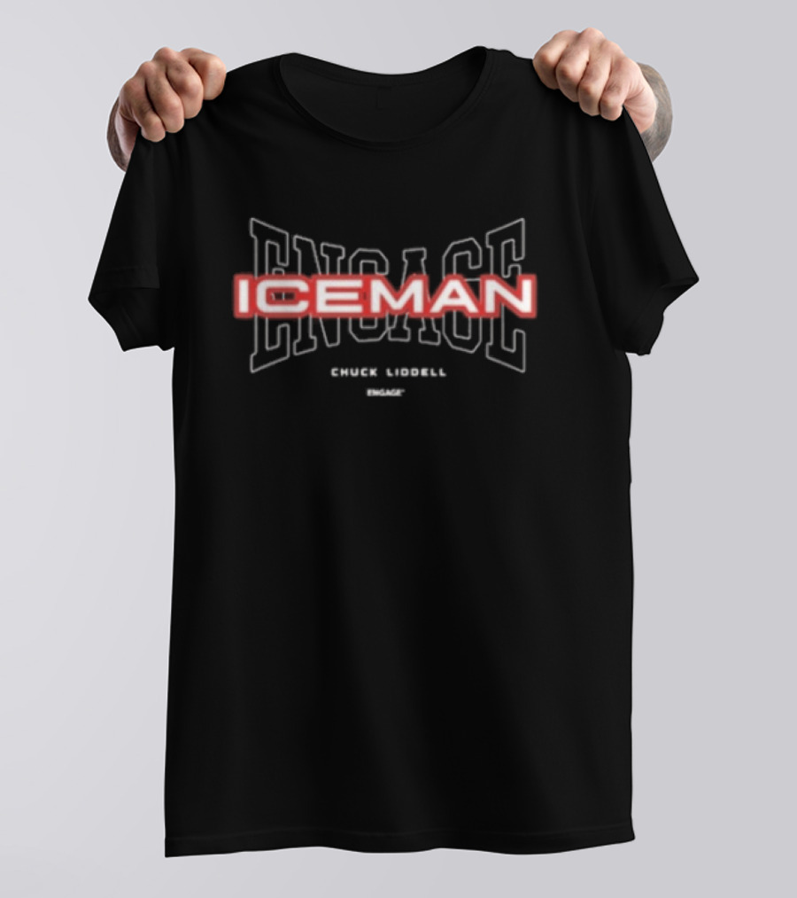 Chuck Liddell Iceman Engage The One And Only T-Shirt