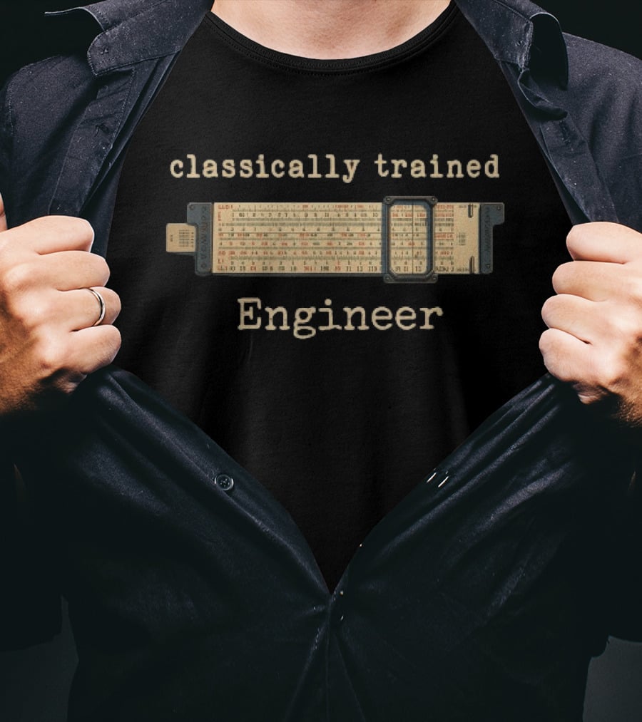 Classically Trained Engineer Slide Rule Mechanical Analog T-Shirt