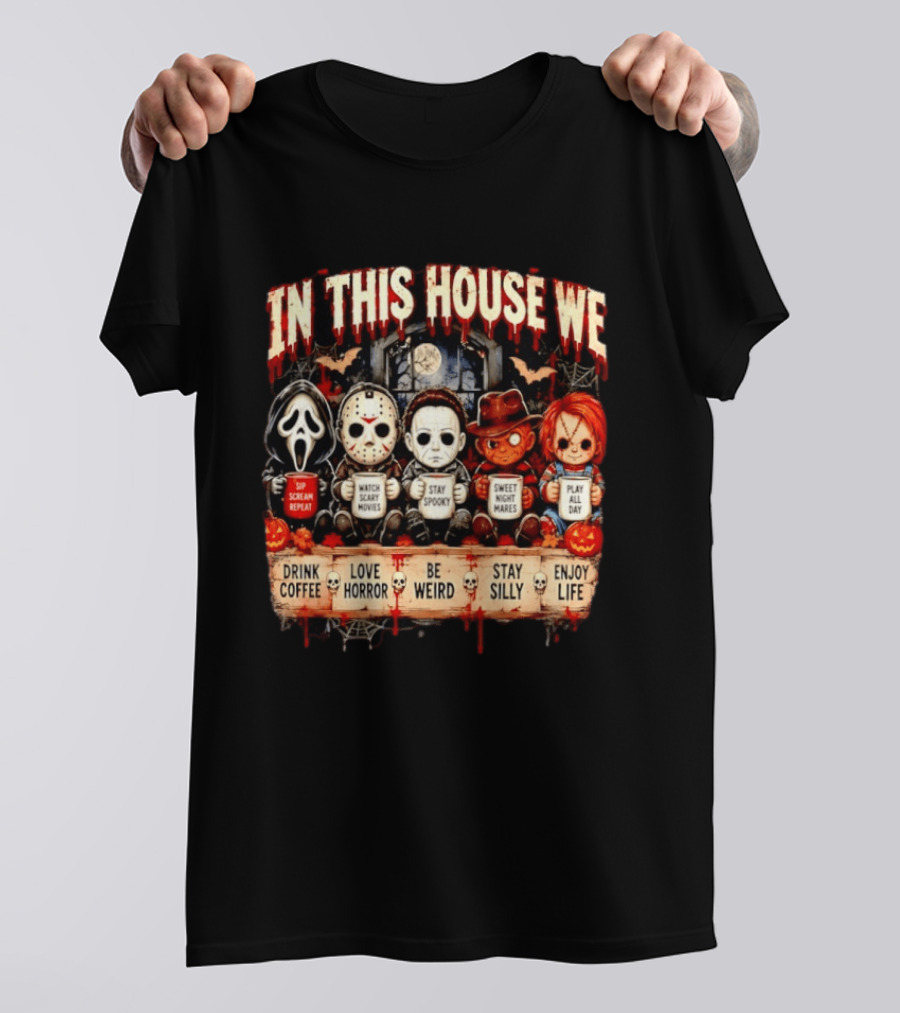 In This House We Drink Coffee Love Horror Stay Spooky Play All Day Enjoy Life T-Shirt