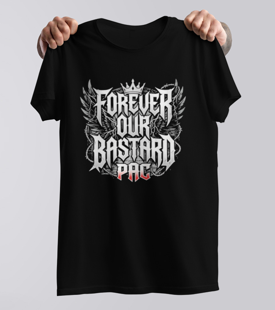 Forever Our Bastard PAC Benjamin Satterley Wings And Crown T-Shirt