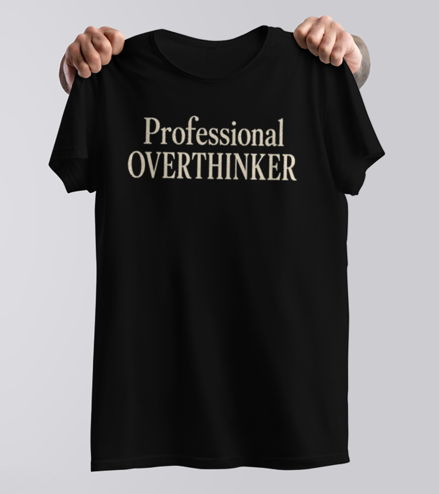 Professional Overthinker Witty T-Shirt