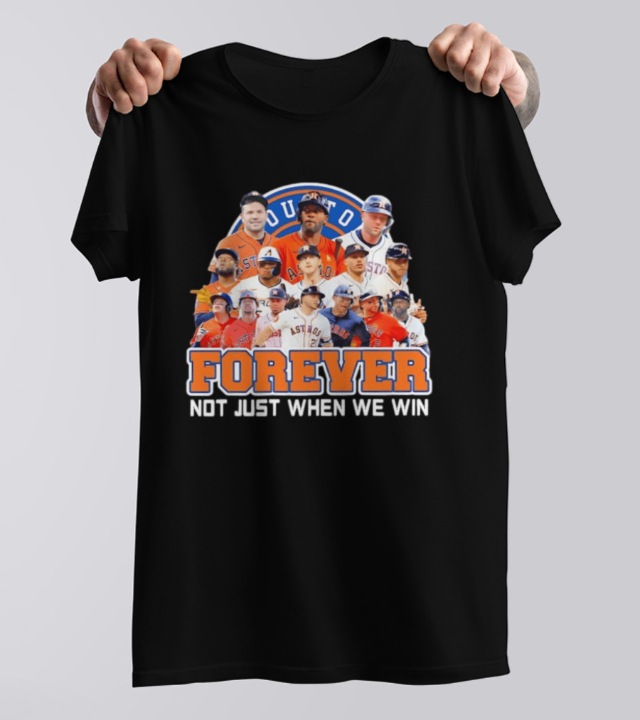 Houston Astros Forever Not Just When We Win Team Collage T-Shirt
