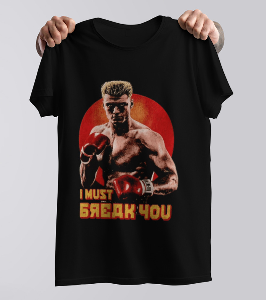 I Must Break You Ivan Drago Boxing Tribute Classic Movie T-Shirt