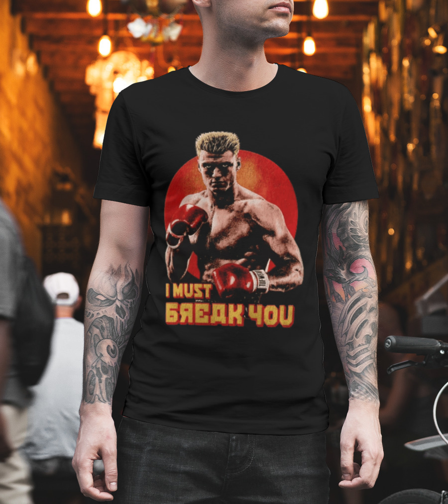 I Must Break You Ivan Drago Boxing Tribute Classic Movie T-Shirt