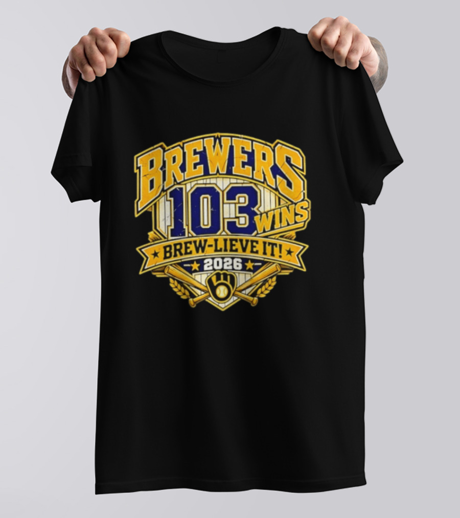 Milwaukee Brewers 103 Wins Brew Lieve It 2026 T-Shirt