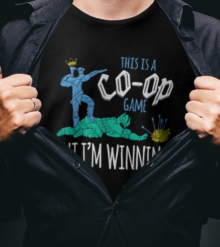 This Is A Co Op Game But I'm Winning T-Shirt