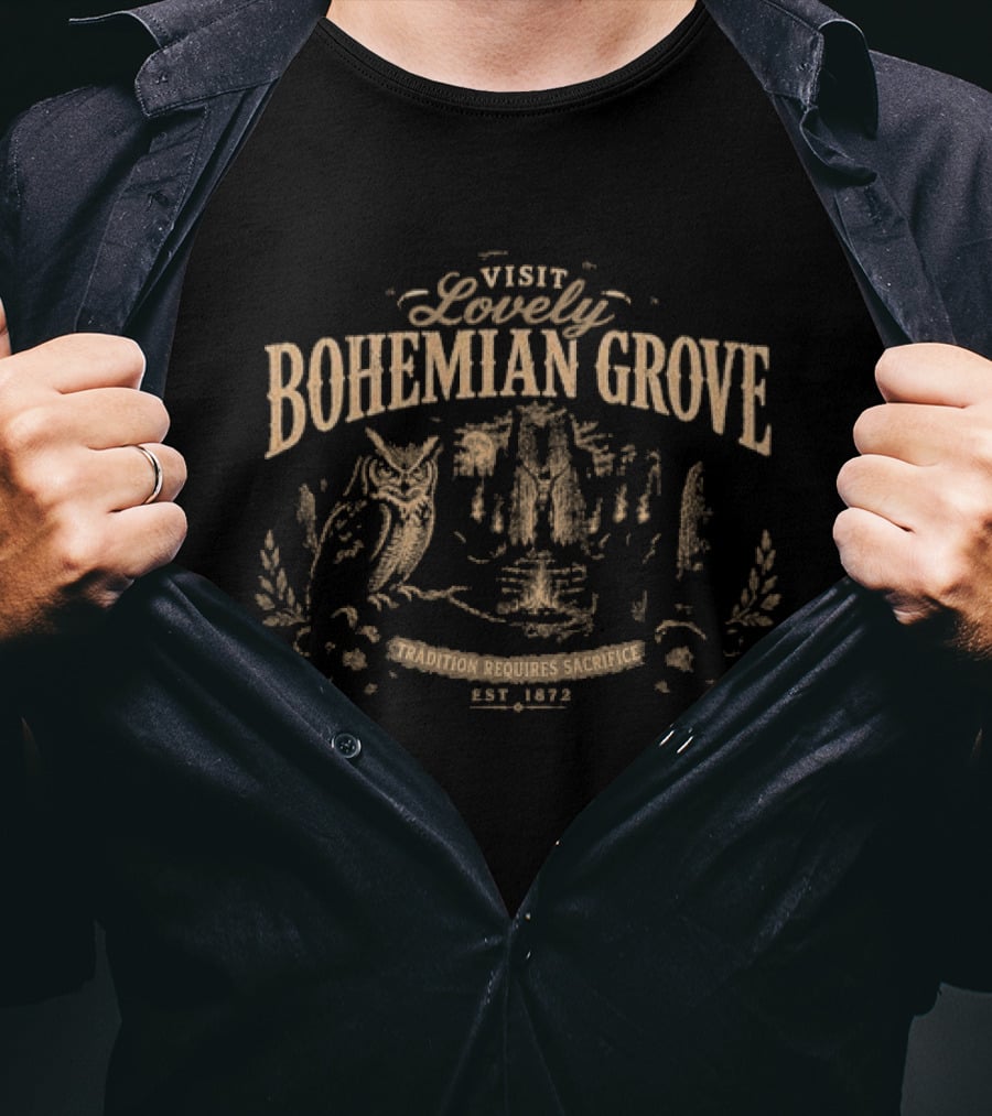 Visit Lovely Bohemian Grove Tradition Requires Sacrifice Est 1872 T-Shirt