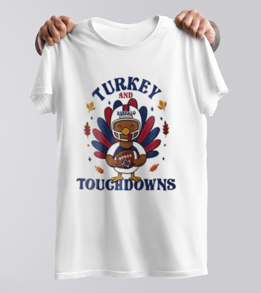 Thanksgiving Turkey And Touchdowns Buffalo Football Holiday T-Shirt