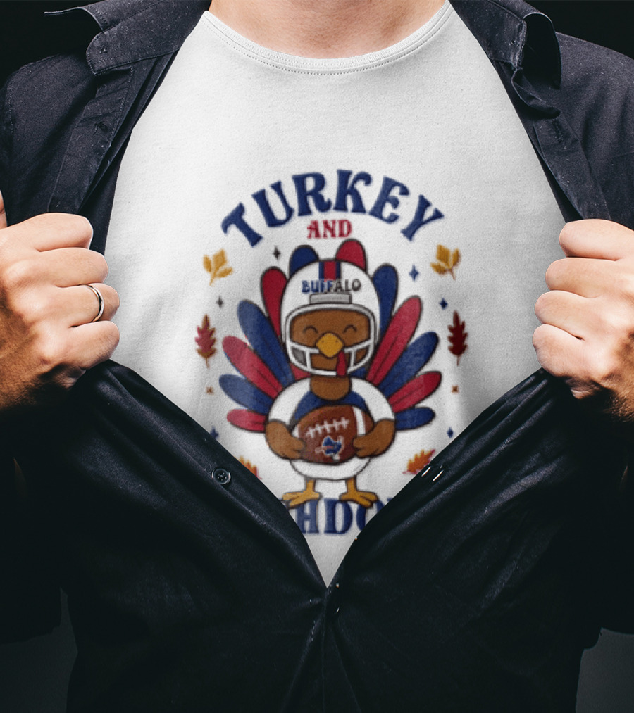 Thanksgiving Turkey And Touchdowns Buffalo Football Holiday T-Shirt