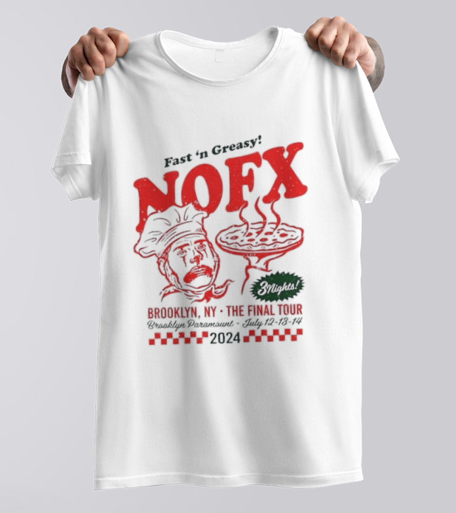 Fast 'N Greasy NOFX 3 Nights Brooklyn NY The Final Tour Brooklyn Paramount 2024 Pizza Chef T-Shirt