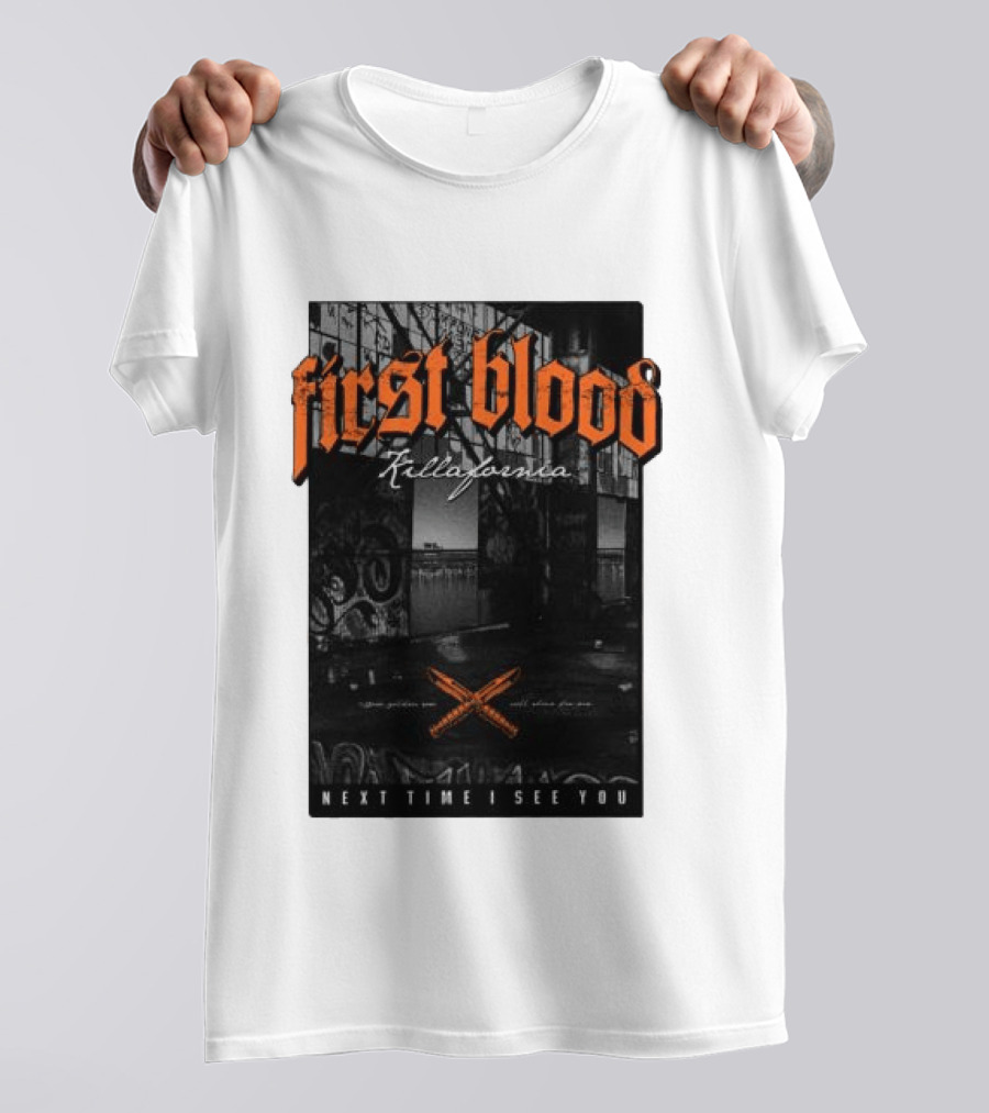 First Blood Killafornia Next Time I See You Graffiti T-Shirt