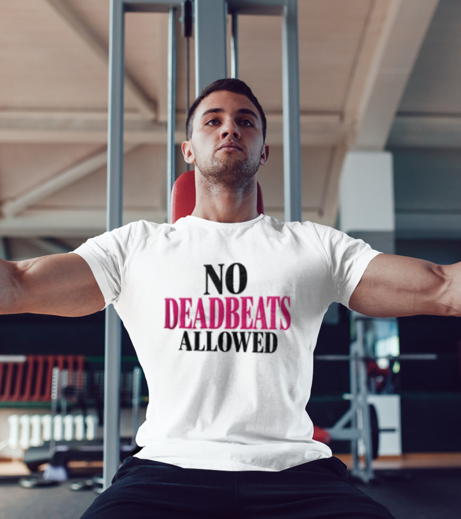 No Deadbeats Allowed Statement Text Bold Contrast T-Shirt