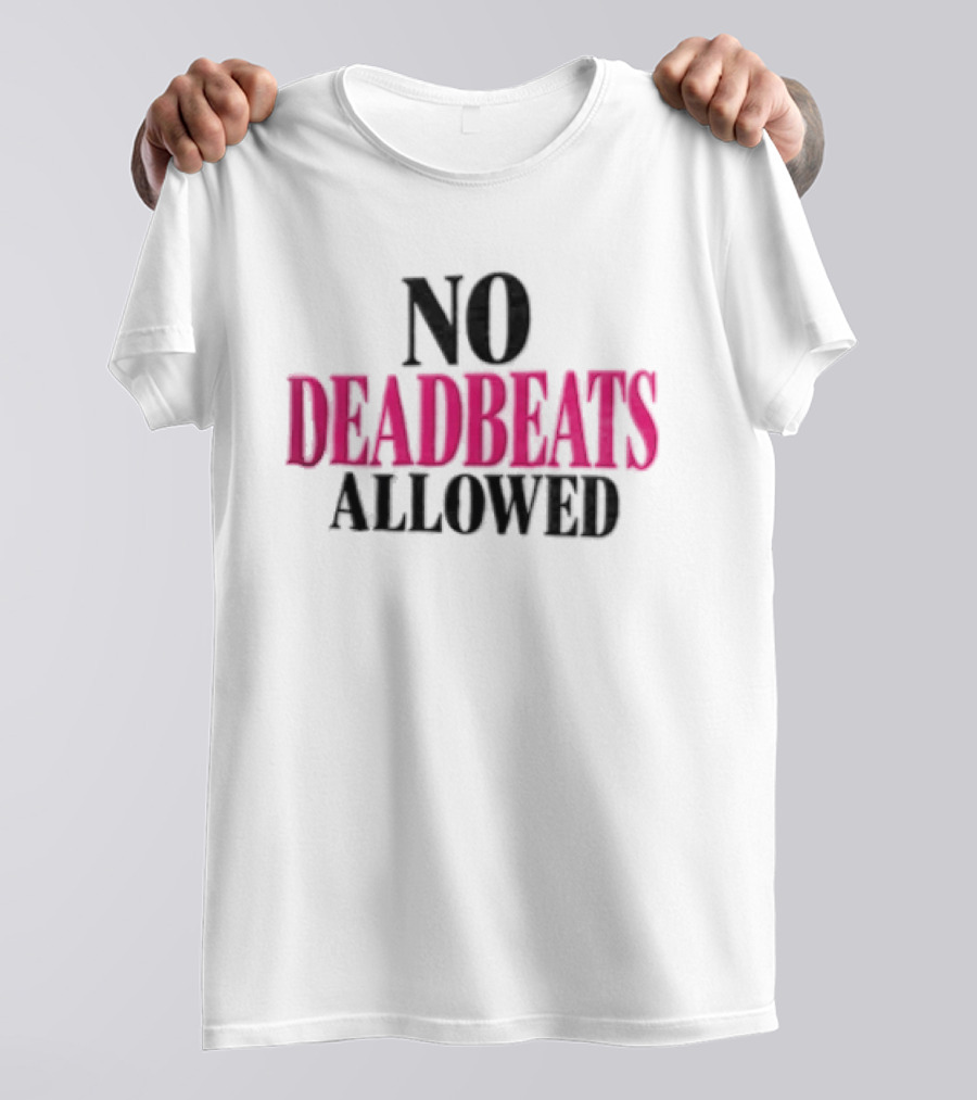 No Deadbeats Allowed Statement Text Bold Contrast T-Shirt