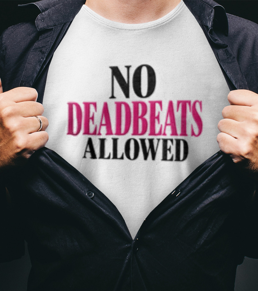 No Deadbeats Allowed Statement Text Bold Contrast T-Shirt
