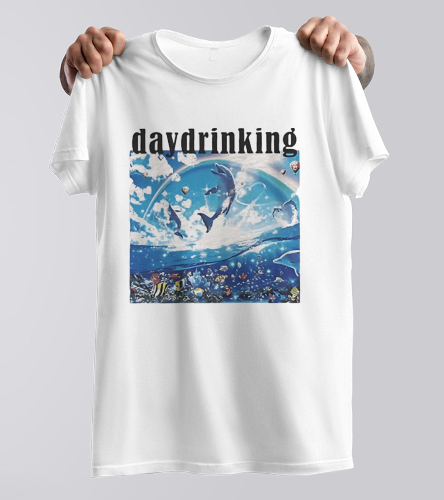 Daydrinking Ocean Dolphins Rainbow And Sea Life Adventure T-Shirt