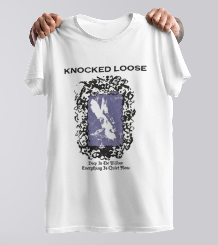 Knocked Loose Deep In The Willow Everything Quiet Now T-Shirt