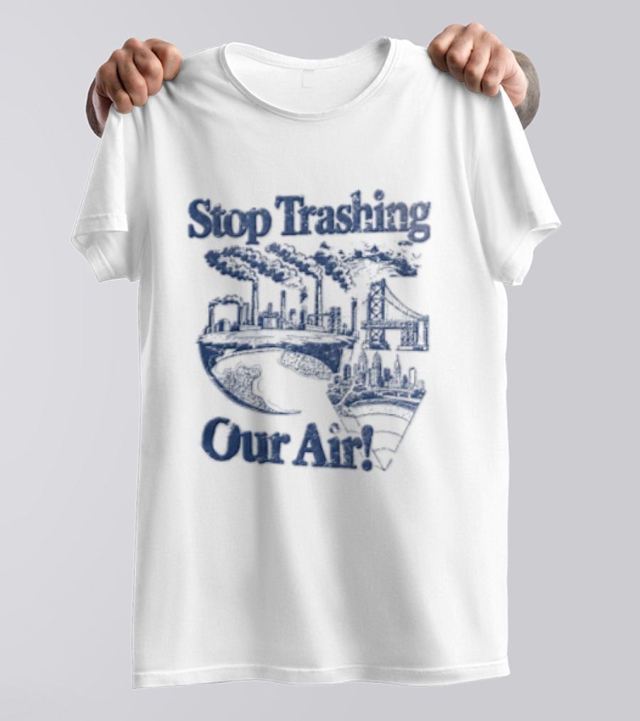 Stop Trashing Our Air Industrial Factory Smoke Stacks Bridge City Skyline Earth T-Shirt