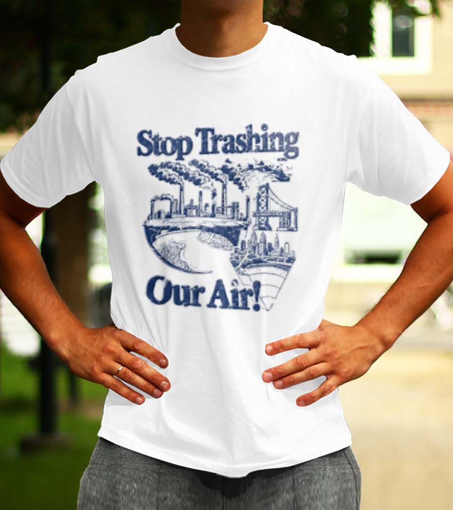 Stop Trashing Our Air Industrial Factory Smoke Stacks Bridge City Skyline Earth T-Shirt