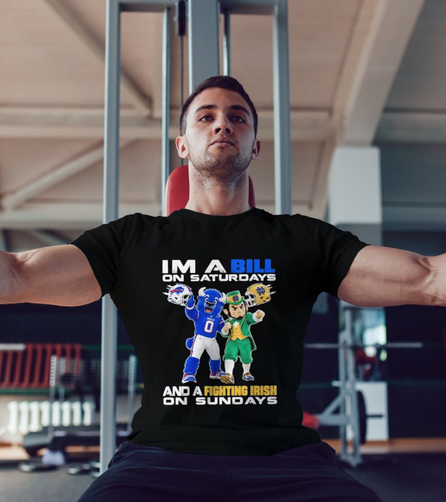 Buffalo Bills And Notre Dame Fighting Irish Mascots Im A Bill On Saturdays And A Fighting Irish On Sundays T-Shirt