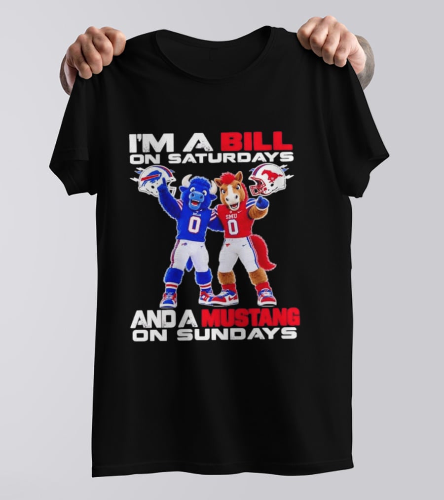 I'm A Bill On Saturdays And A Mustang On Sundays Buffalo Bills SMU Mustangs Football Mascots T-Shirt