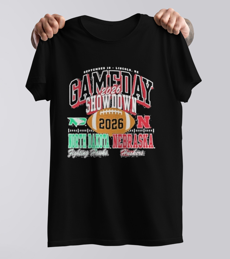 2026 Gameday Showdown Nebraska Cornhuskers Vs North Dakota Fighting Hawks Lincoln T-Shirt