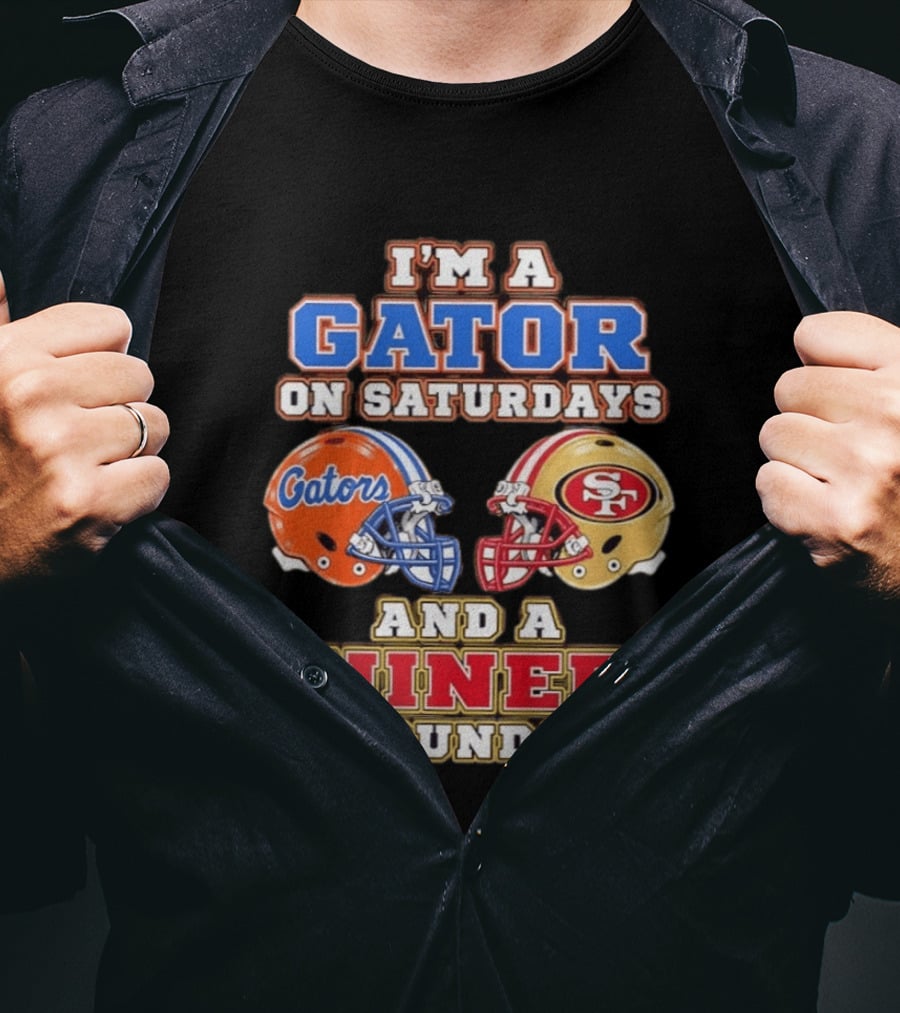 I'm A Gator On Saturdays And Niner On Sundays Gators Helmet 49ers Helmet T-Shirt
