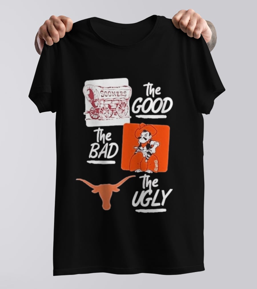 Oklahoma Sooners The Good Oklahoma State Cowboys The Bad Texas Longhorns The Ugly T-Shirt