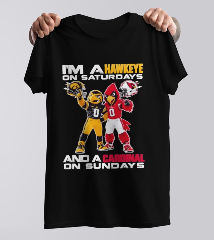 I'm A Hawkeye On Saturdays And A Cardinal On Sundays Football Mascots Iowa Arizona T-Shirt
