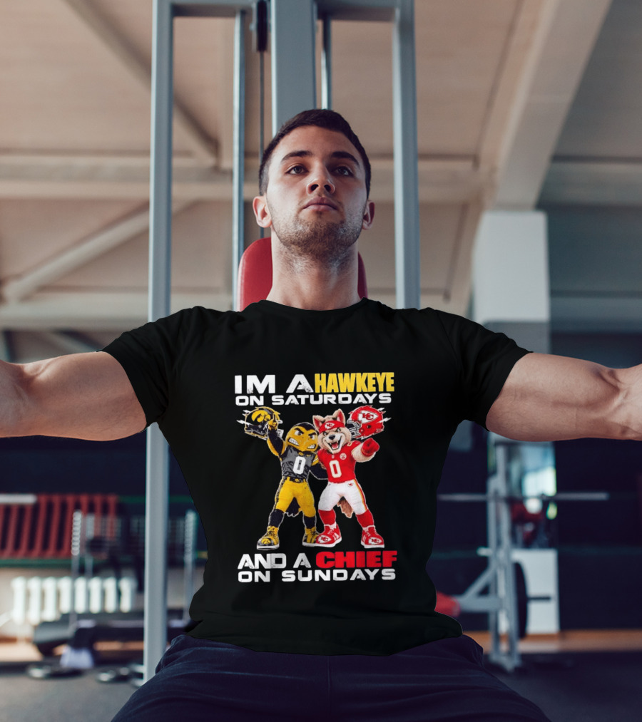 I'm A Hawkeye On Saturdays And A Chief On Sundays Iowa Hawkeyes Kansas City Chiefs Football Mascots T-Shirt
