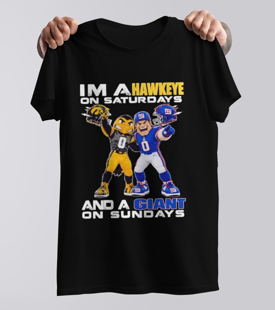 I'm A Hawkeye On Saturdays And A Giant On Sundays Iowa Hawkeyes New York Giants Football Mascots T-Shirt