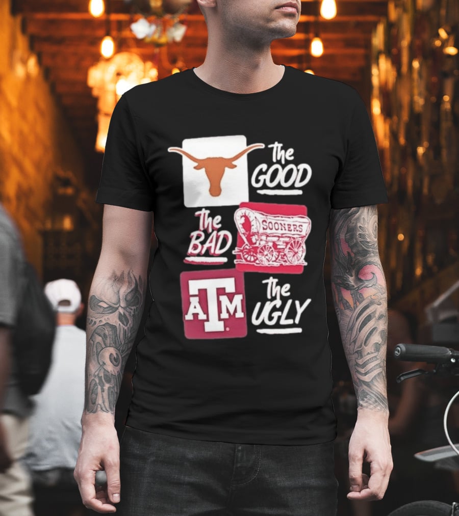 Texas Longhorns The Good Oklahoma Sooners The Bad Texas A&M Aggies The Ugly T-Shirt