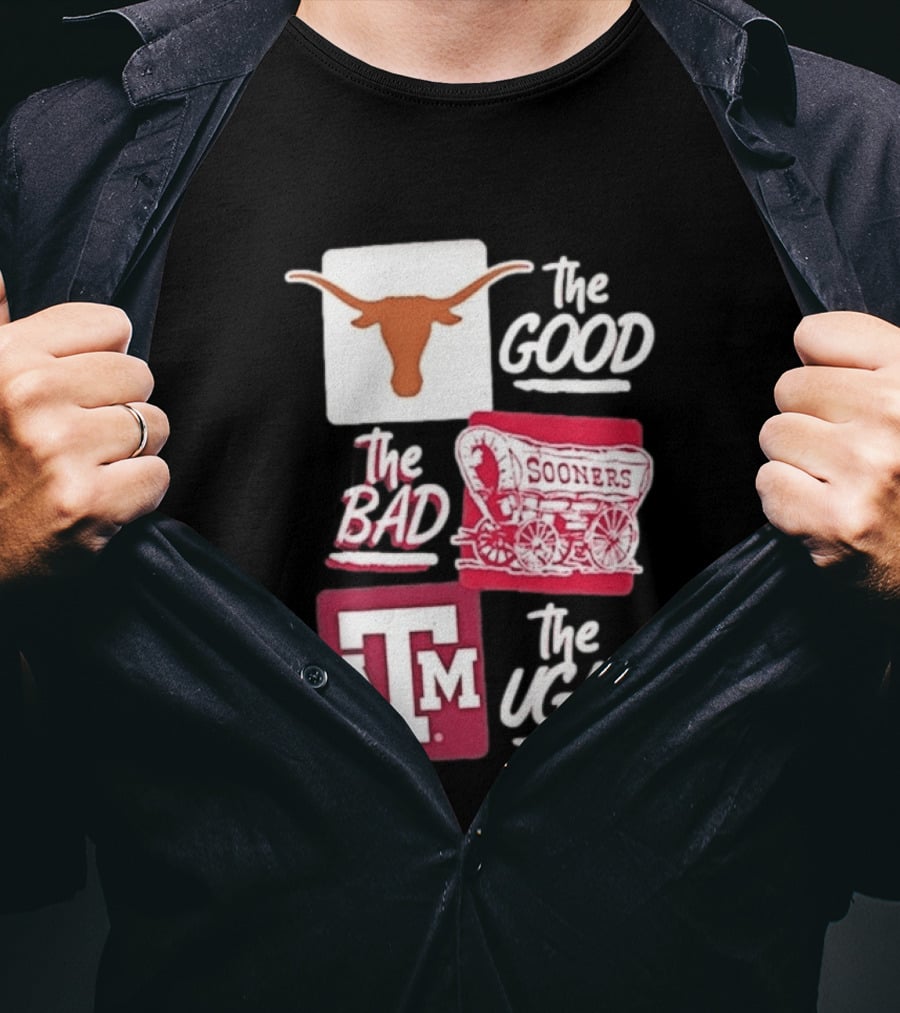 Texas Longhorns The Good Oklahoma Sooners The Bad Texas A&M Aggies The Ugly T-Shirt