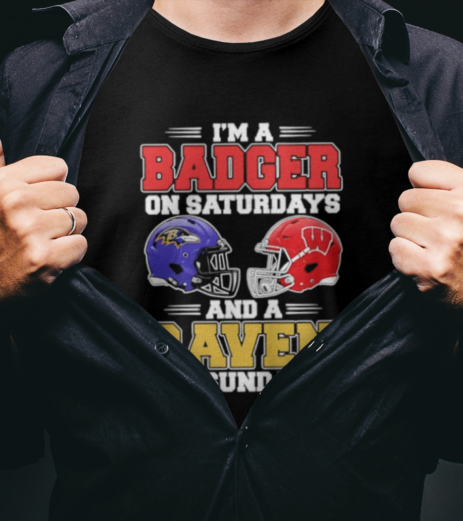 Wisconsin Badgers Saturdays Baltimore Raven Sundays Football Helmets Fan Gear T-Shirt