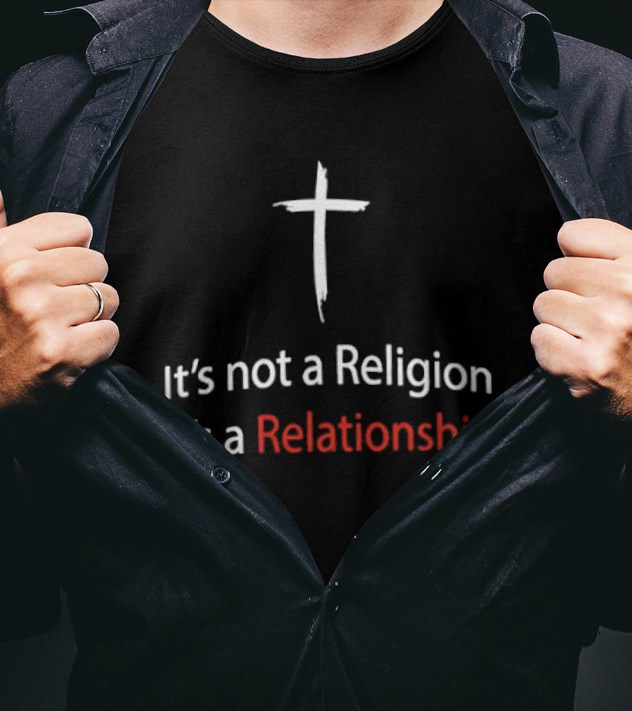 It's Not A Religion It's A Relationship Christian Cross Symbol Faith Message T-Shirt